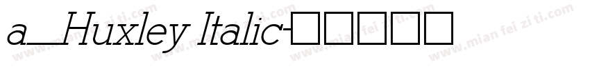 a_Huxley Italic字体转换